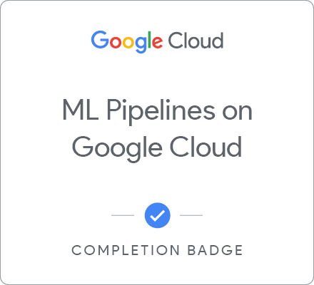 Odznaka za ukończenie szkolenia ML Pipelines on Google Cloud