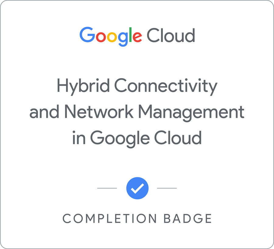 Odznaka za ukończenie szkolenia Networking in Google Cloud: Hybrid Connectivity and Network Management