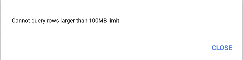 エラー メッセージ: Cannot query rows larger than 100MB limit.