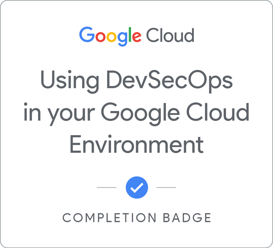 Badge for Using DevSecOps in your Google Cloud Environment