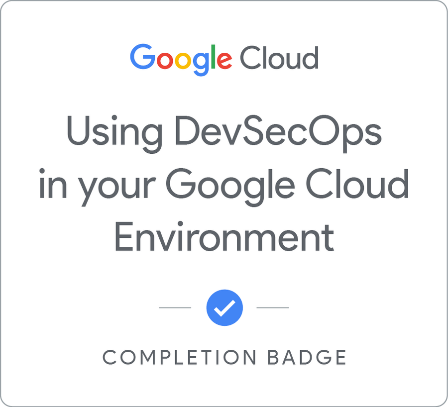 Odznaka za ukończenie szkolenia Using DevSecOps in your Google Cloud Environment