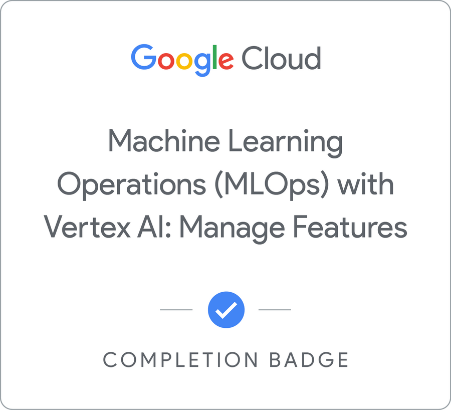 Odznaka za ukończenie szkolenia Machine Learning Operations (MLOps) with Vertex AI: Manage Features