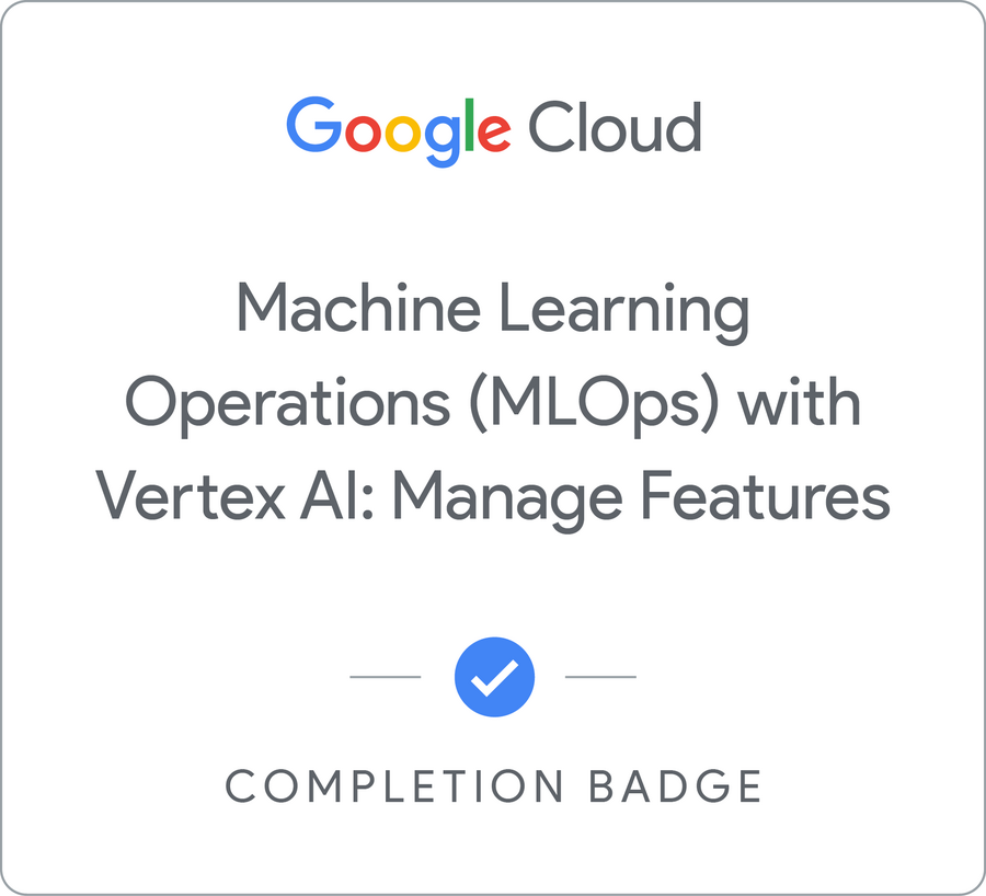 Значок за Machine Learning Operations (MLOps) with Vertex AI: Manage Features