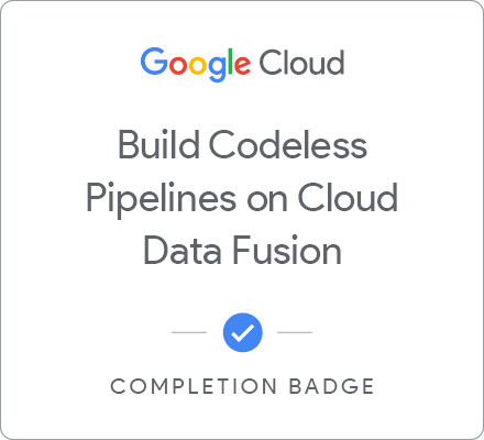 Odznaka za ukończenie szkolenia Building Codeless Pipelines on Cloud Data Fusion
