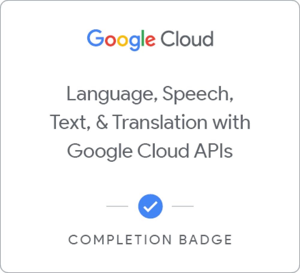 Insignia de Language, Speech, Text, & Translation with Google Cloud APIs