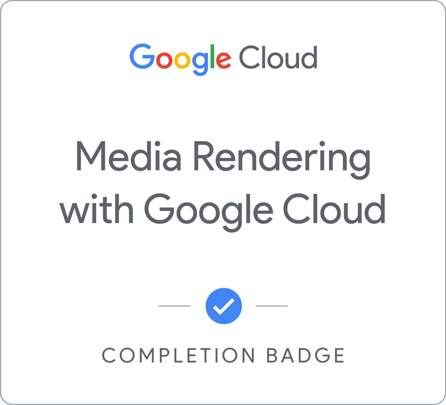 Odznaka za ukończenie szkolenia Media Rendering with Google Cloud