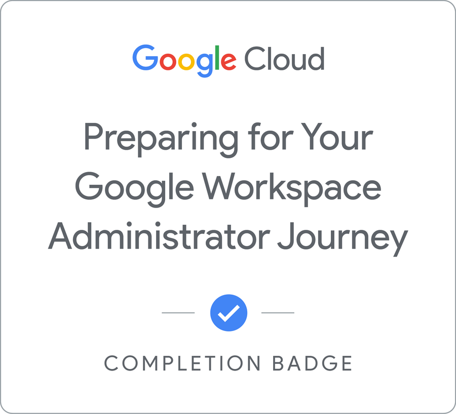 Odznaka za ukończenie szkolenia Preparing for Your Google Workspace Administrator Journey