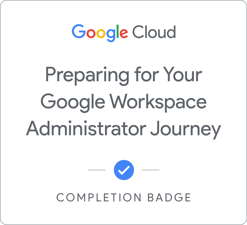 Insignia de Preparing for Your Google Workspace Administrator Journey