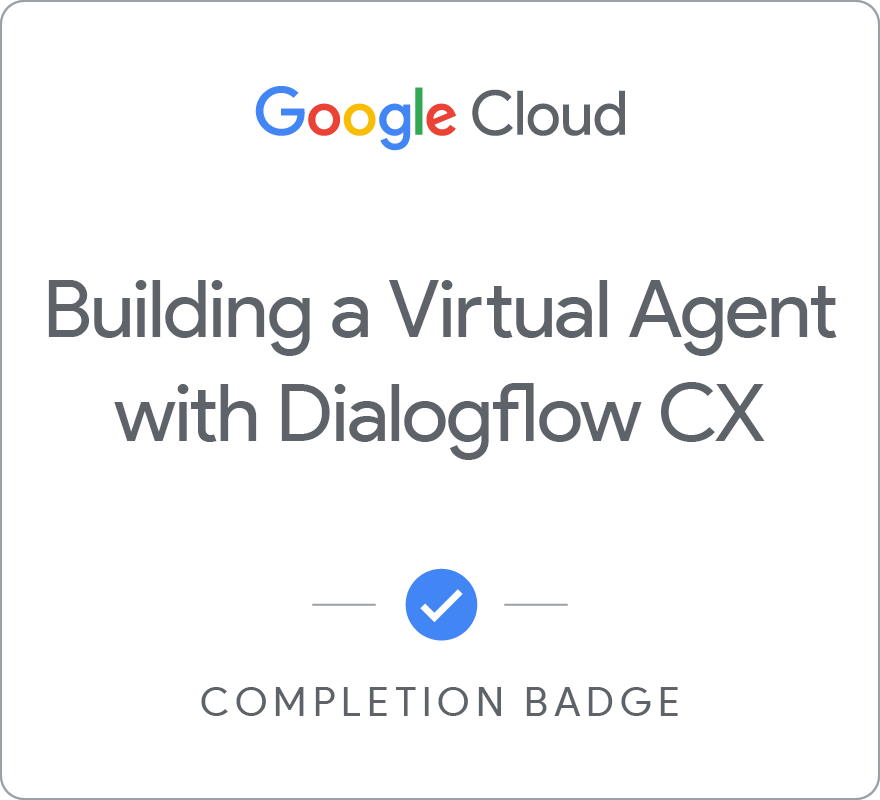 Building a Virtual Agent with Dialogflow CX徽章