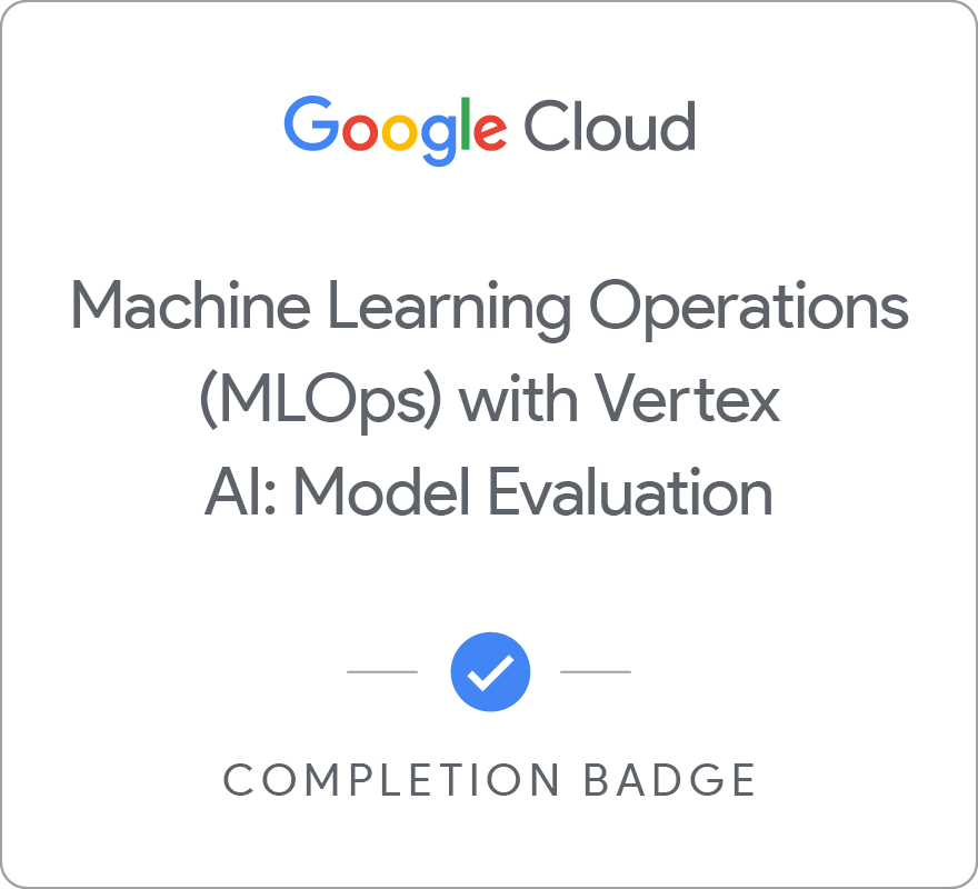 Machine Learning Operations (MLOps) with Vertex AI: Model Evaluation のバッジ