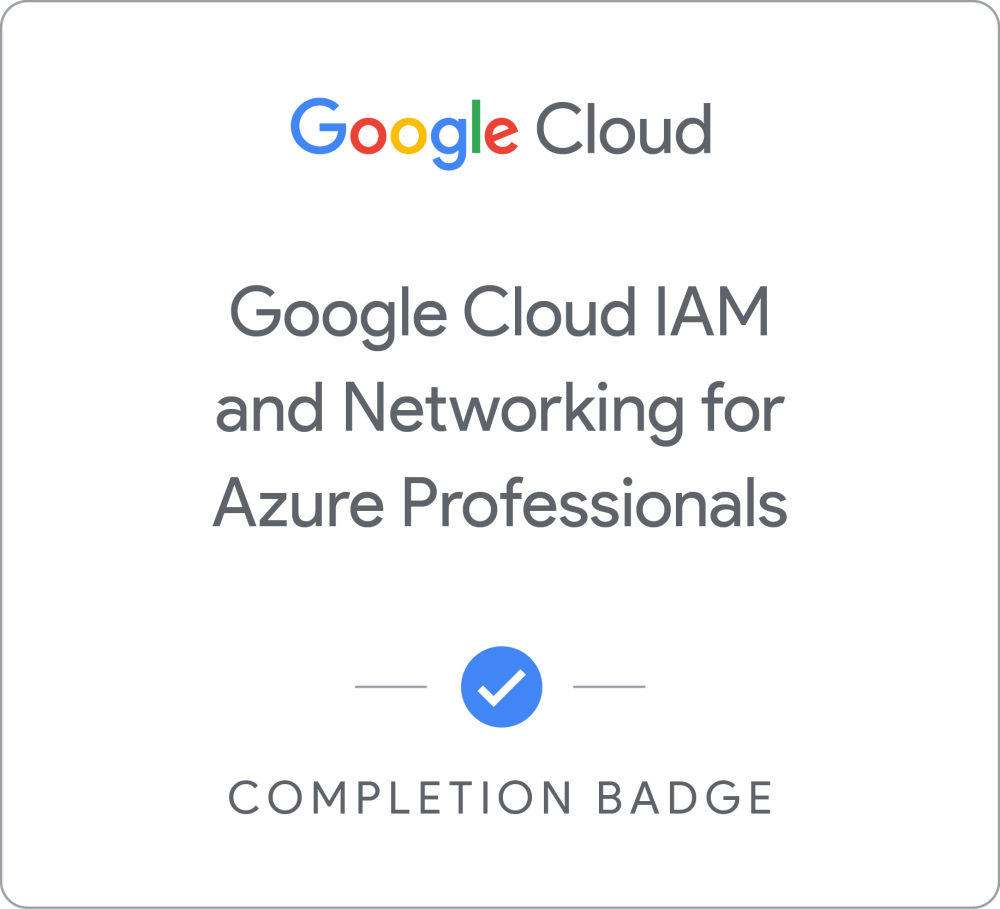 Google Cloud IAM and Networking for Azure Professionals徽章
