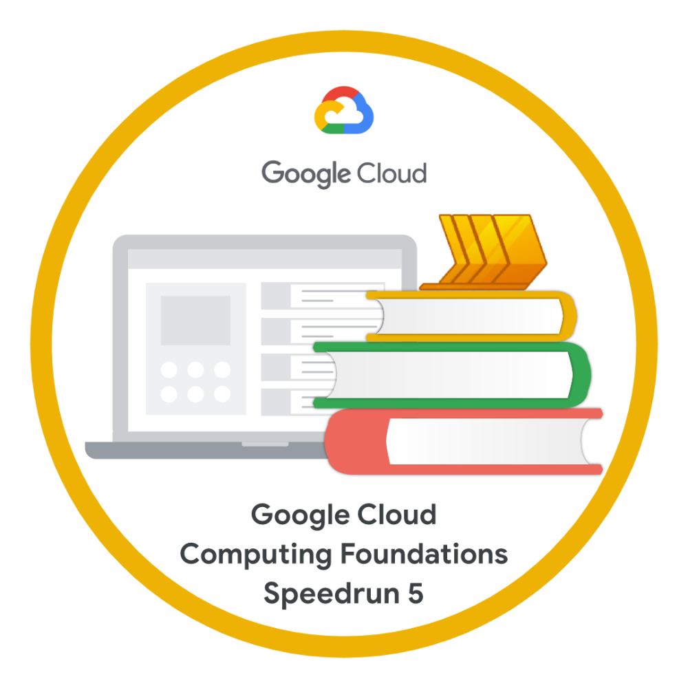 Badge for Google Cloud Computing Foundations Speedrun 5