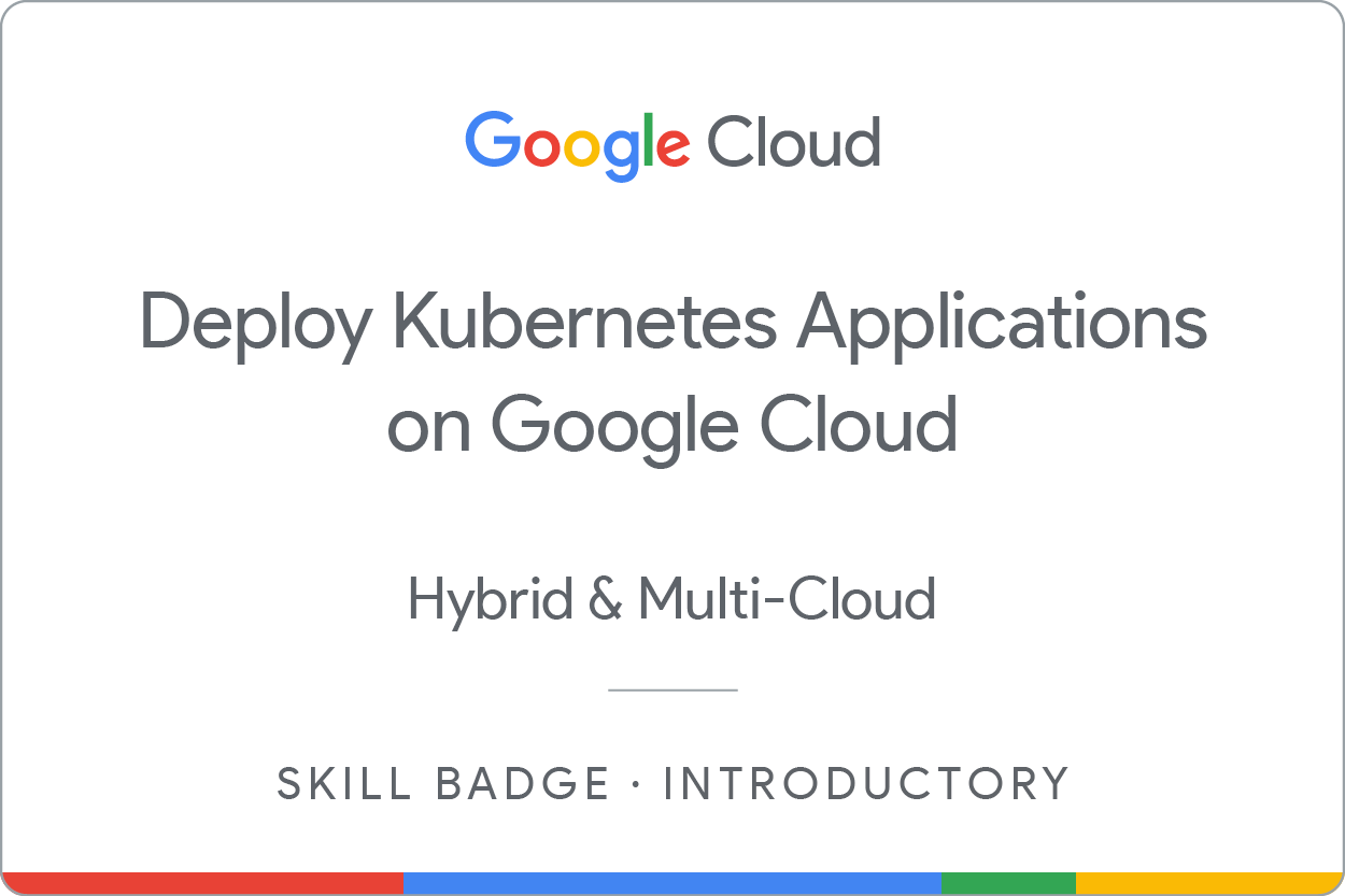 Badge de compétence &quot;Deploy Kubernetes Applications on Google Cloud&quot;