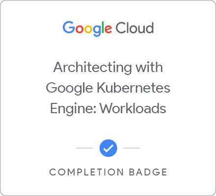 Architecting with Google Kubernetes Engine: Workloads 日本語版 のバッジ