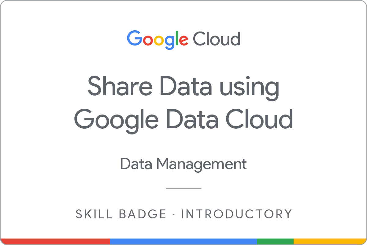 Share Data Using Google Data Cloud skill badge