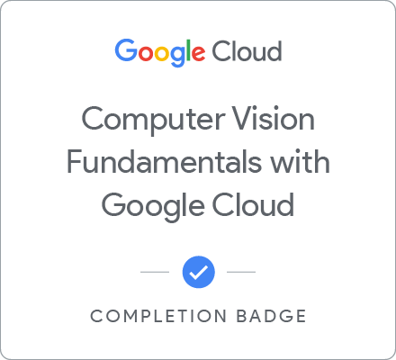 Badge for Computer Vision Fundamentals with Google Cloud