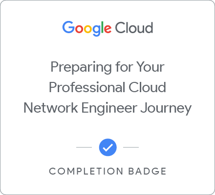 Odznaka za ukończenie szkolenia Preparing for Your Professional Cloud Network Engineer Journey