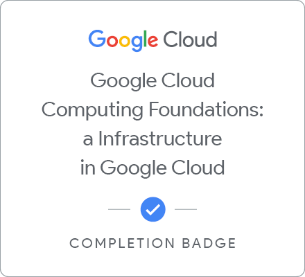 Odznaka za ukończenie szkolenia Google Cloud Computing Foundations: Infrastructure in Google Cloud - Locales