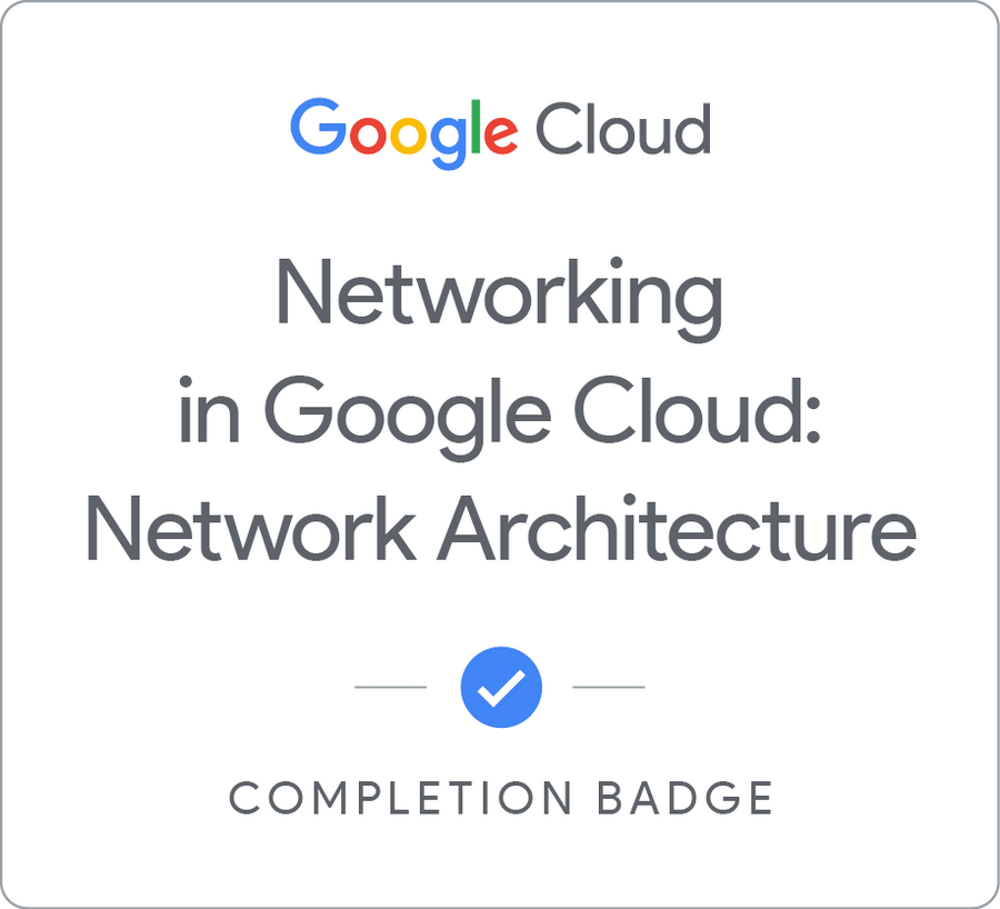 Odznaka za ukończenie szkolenia Networking in Google Cloud: Network Architecture