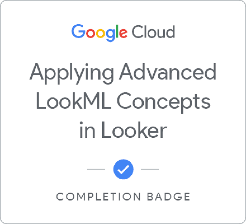 Badge for Applying Advanced LookML Concepts in Looker