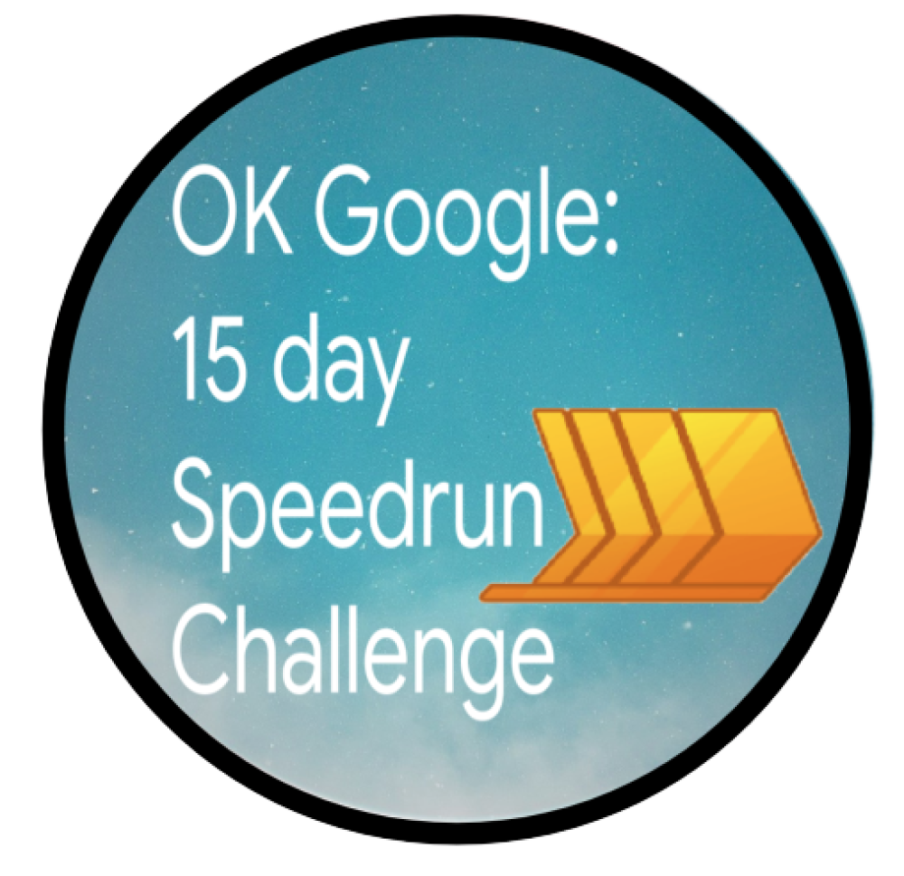 Odznaka dla OK Google: 15 Day Challenge Speedrun