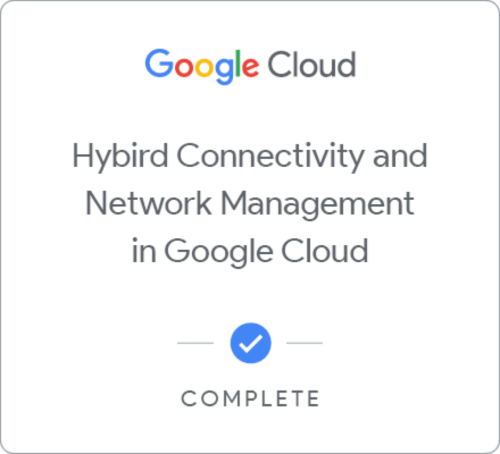 Badge for Networking in Google Cloud: Hybrid Connectivity and Network Management