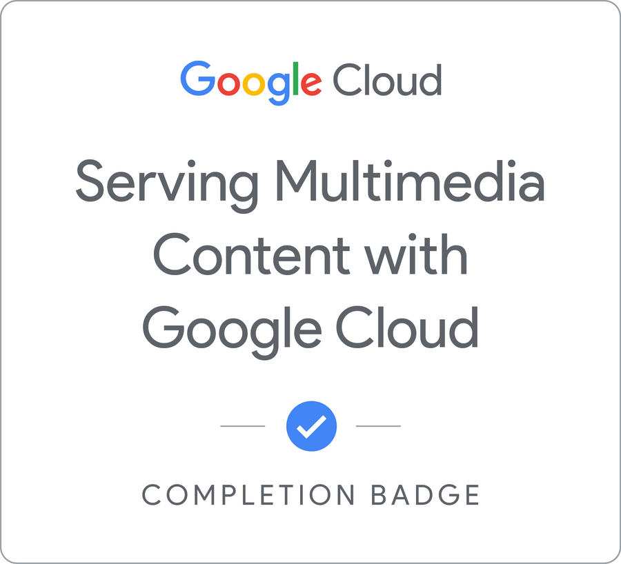 Odznaka za ukończenie szkolenia Serving Multimedia Content with Google Cloud