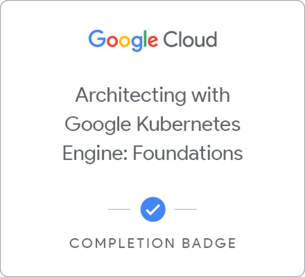 Значок за Architecting with Google Kubernetes Engine: Foundations