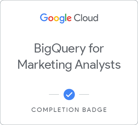 Badge for BigQuery for Marketing Analysts