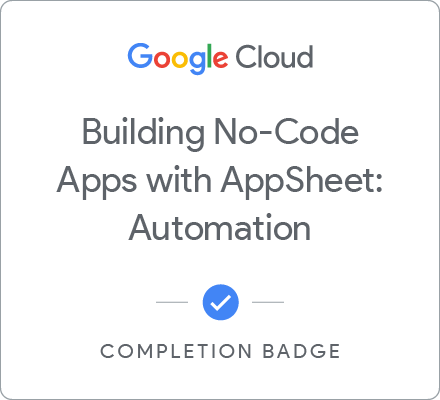 Badge for Building No-Code Apps with AppSheet: Automation