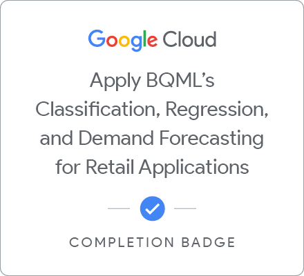Insignia de Applying BigQuery ML's Classification, Regression, and Demand Forecasting for Retail Applications