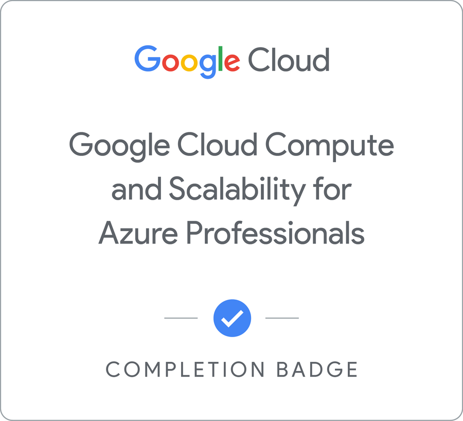 Odznaka za ukończenie szkolenia Google Cloud Compute and Scalability for Azure Professionals