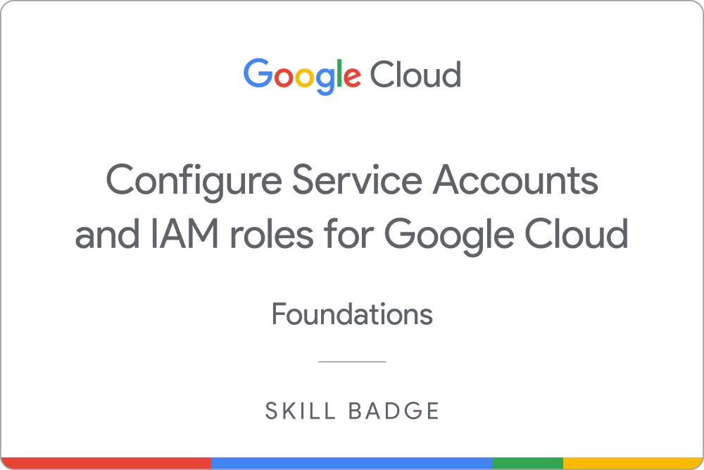 Configure Service Accounts and IAM Roles for Google Cloud 배지