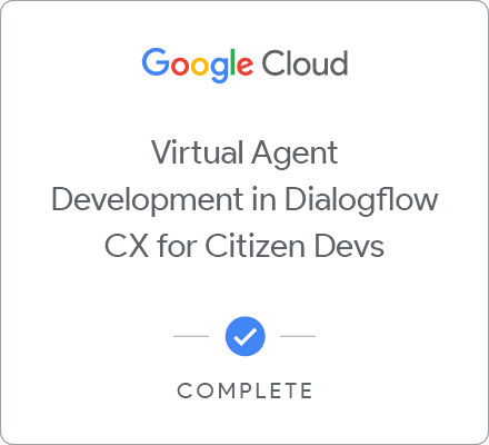 Badge for Virtual Agent Development in Dialogflow CX for Citizen Devs