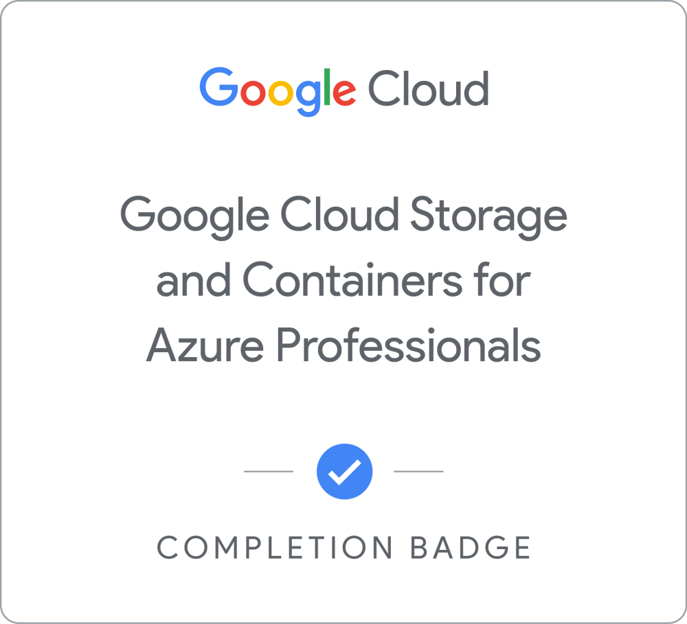Google Cloud Storage and Containers for Azure Professionals徽章