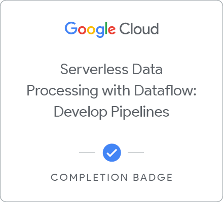 Odznaka za ukończenie szkolenia Serverless Data Processing with Dataflow: Develop Pipelines