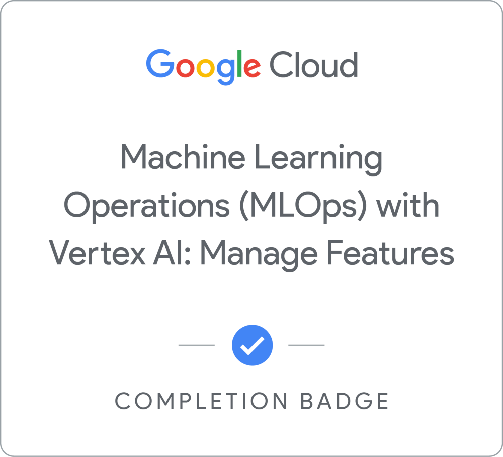 Selo para Machine Learning Operations (MLOps) with Vertex AI: Manage Features - Português Brasileiro