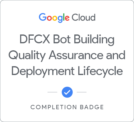 Badge for DFCX Bot Building Quality Assurance and Deployment Lifecycle