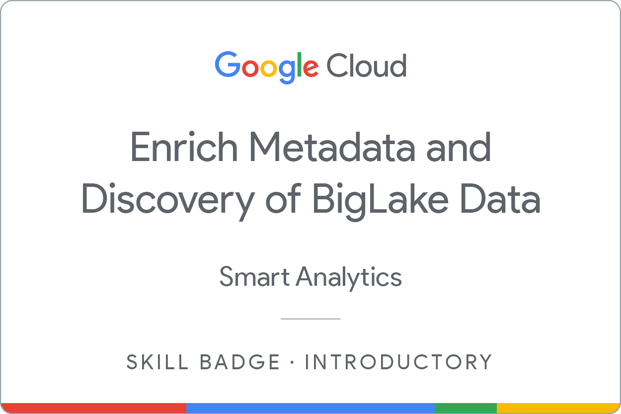 Enrich Metadata and Discovery of BigLake Data skill badge