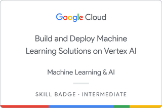 Badge pour Build and Deploy Machine Learning Solutions on Vertex AI