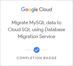 Badge for Migrating MySQL data to Cloud SQL using Database Migration Service