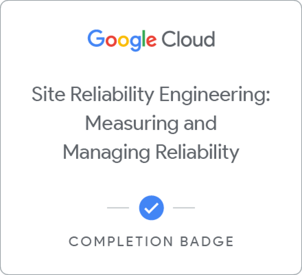 Odznaka dla Site Reliability Engineering: Measuring and Managing Reliability