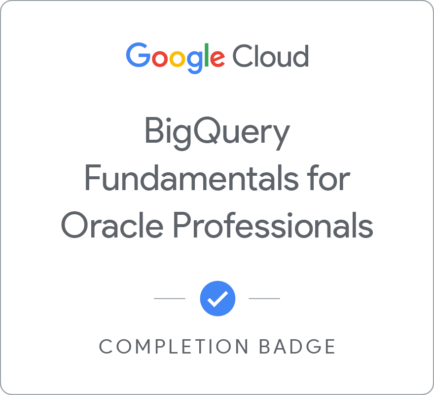 Badge for BigQuery Fundamentals for Oracle Professionals