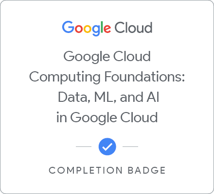 Badge for Google Cloud Computing Foundations: Data, ML, and AI in Google Cloud