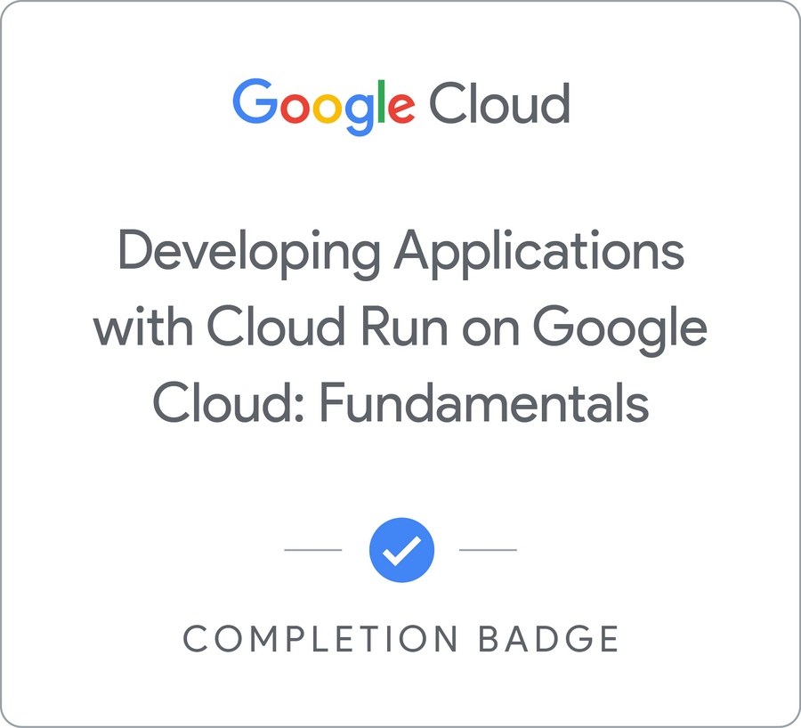 Значок за Developing Applications with Cloud Run on Google Cloud: Fundamentals