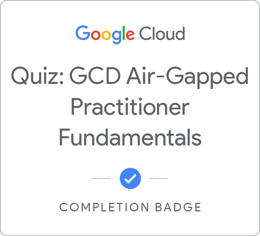 Selo para Quiz: GCD Air-Gapped Practitioner Fundamentals