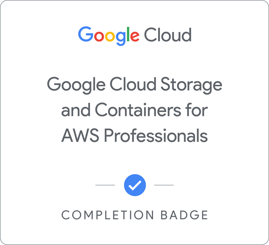 Badge for Google Cloud Storage and Containers for AWS Professionals