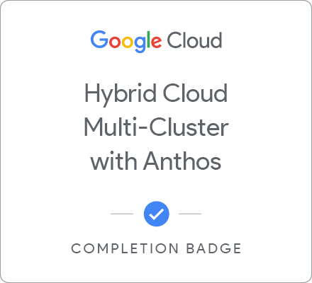 Badge pour Hybrid Cloud Multi-Cluster with Anthos - Français