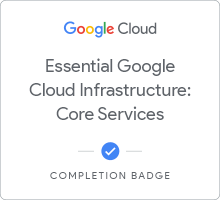 Odznaka za ukończenie szkolenia Essential Google Cloud Infrastructure: Core Services