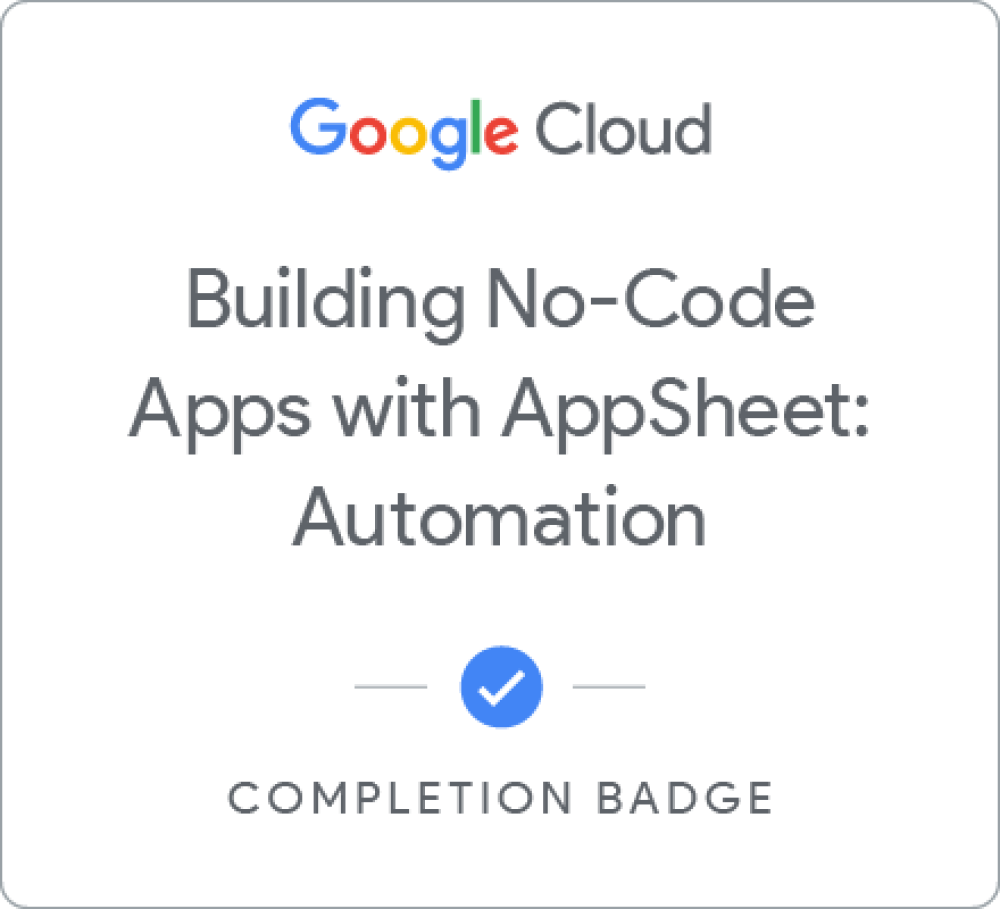 Building No-Code Apps with AppSheet: Automation徽章
